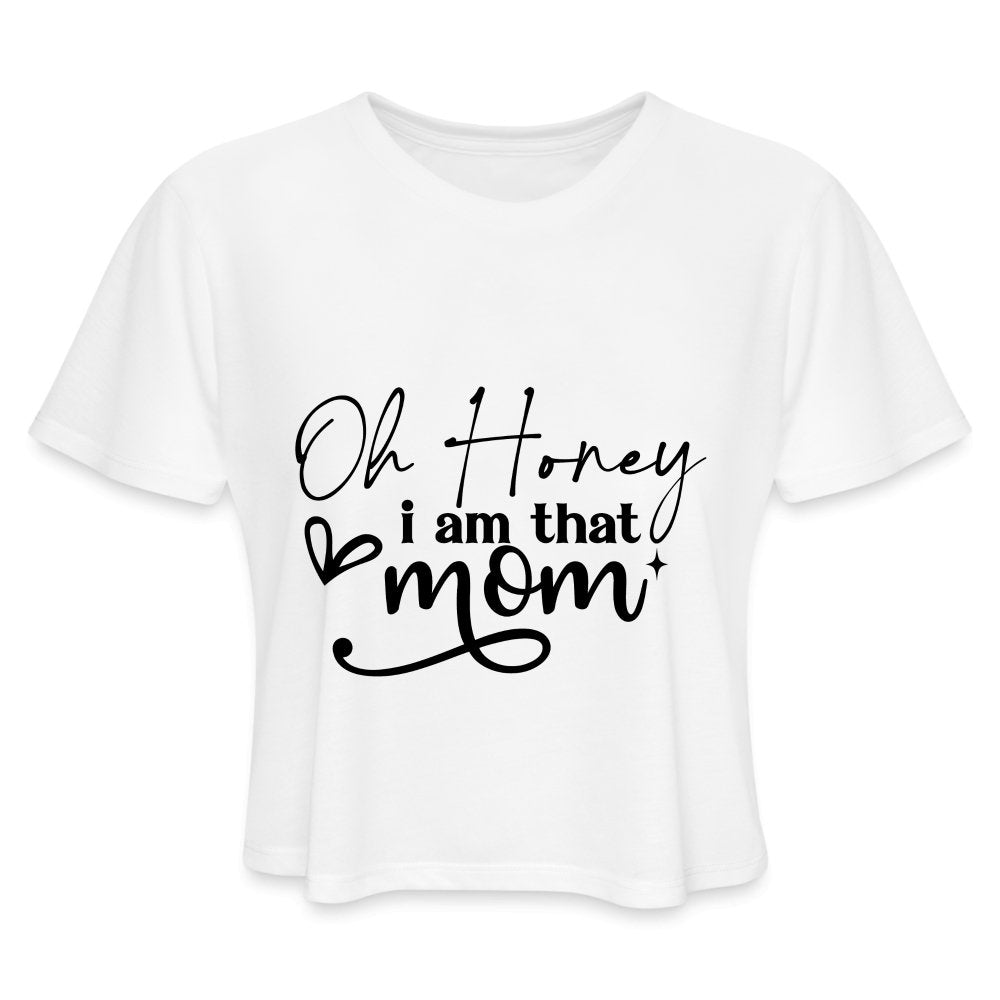 Oh Honey I am that Mom Women's Cropped T-Shirt - white