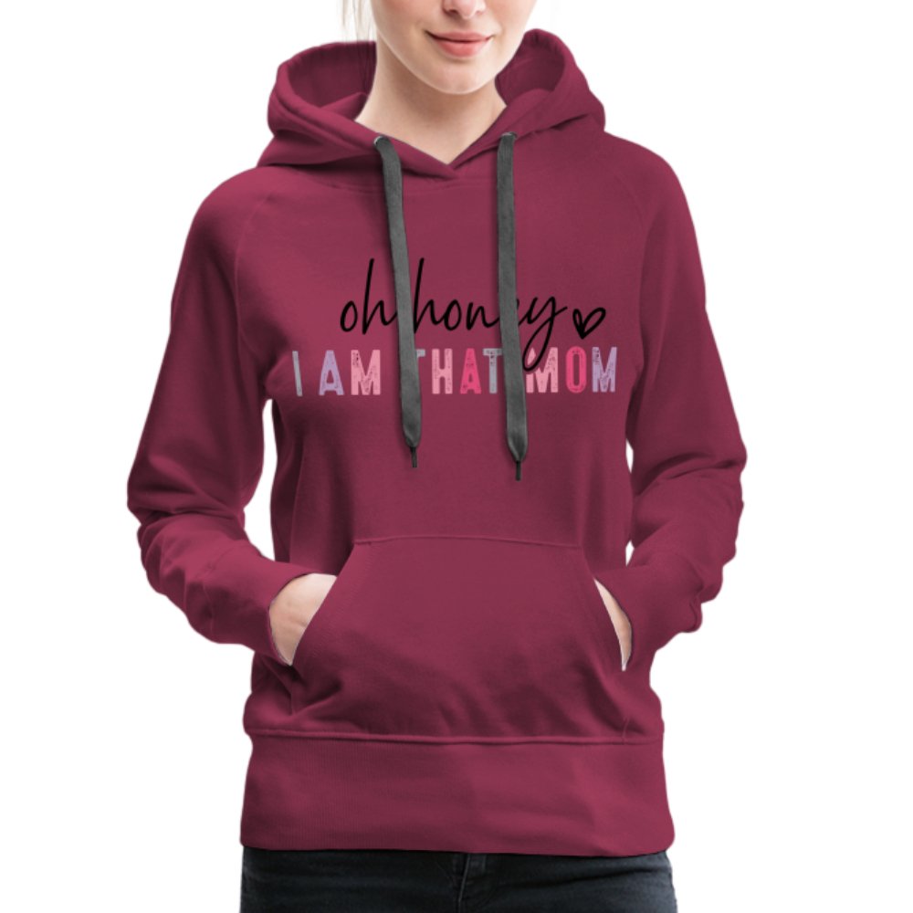 Oh Honey I am that Mom Women’s Premium Hoodie - burgundy