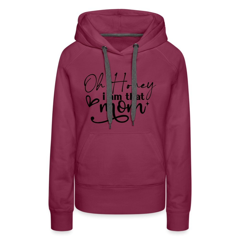 Oh Honey I am that Mom Women’s Premium Hoodie - burgundy