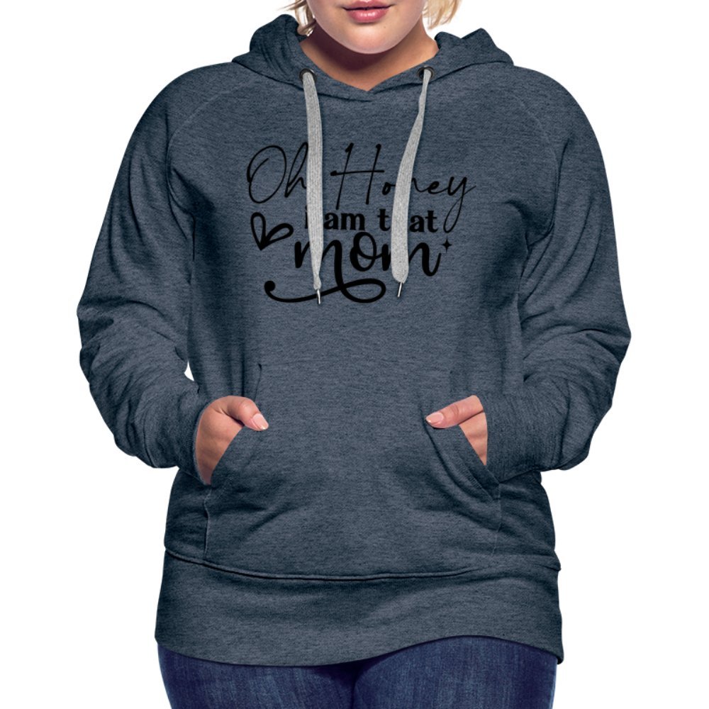 Oh Honey I am that Mom Women’s Premium Hoodie - heather denim