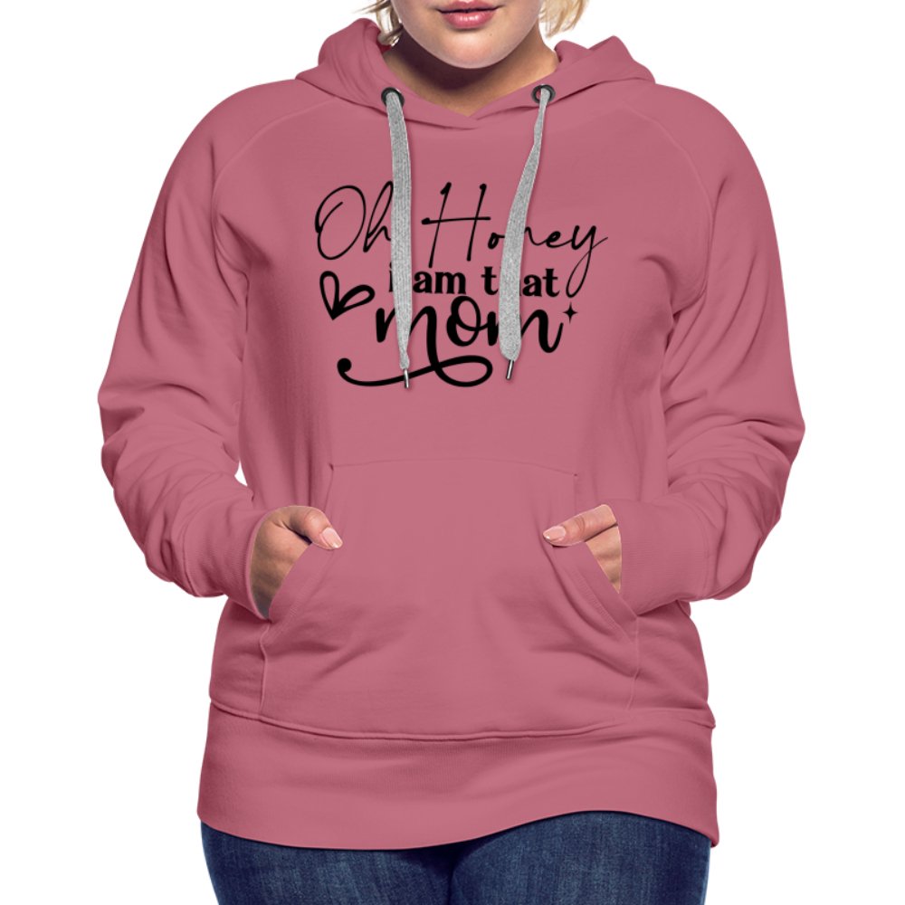 Oh Honey I am that Mom Women’s Premium Hoodie - mauve