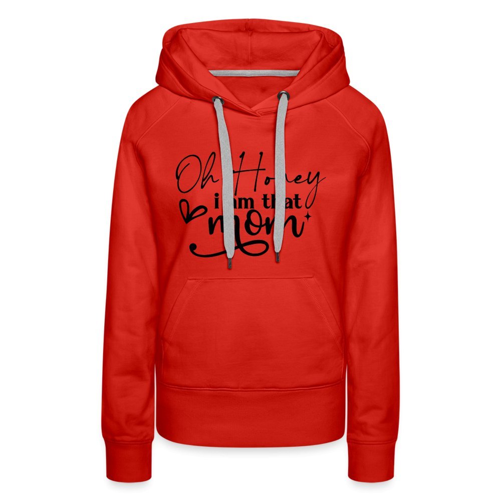 Oh Honey I am that Mom Women’s Premium Hoodie - red