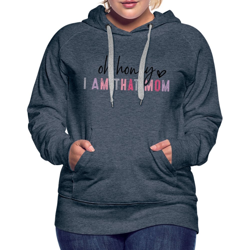 Oh Honey I am that Mom Women’s Premium Hoodie - white