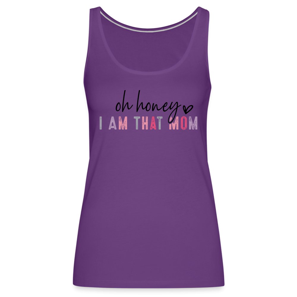 Oh Honey I am that Mom Women’s Premium Tank Top - purple