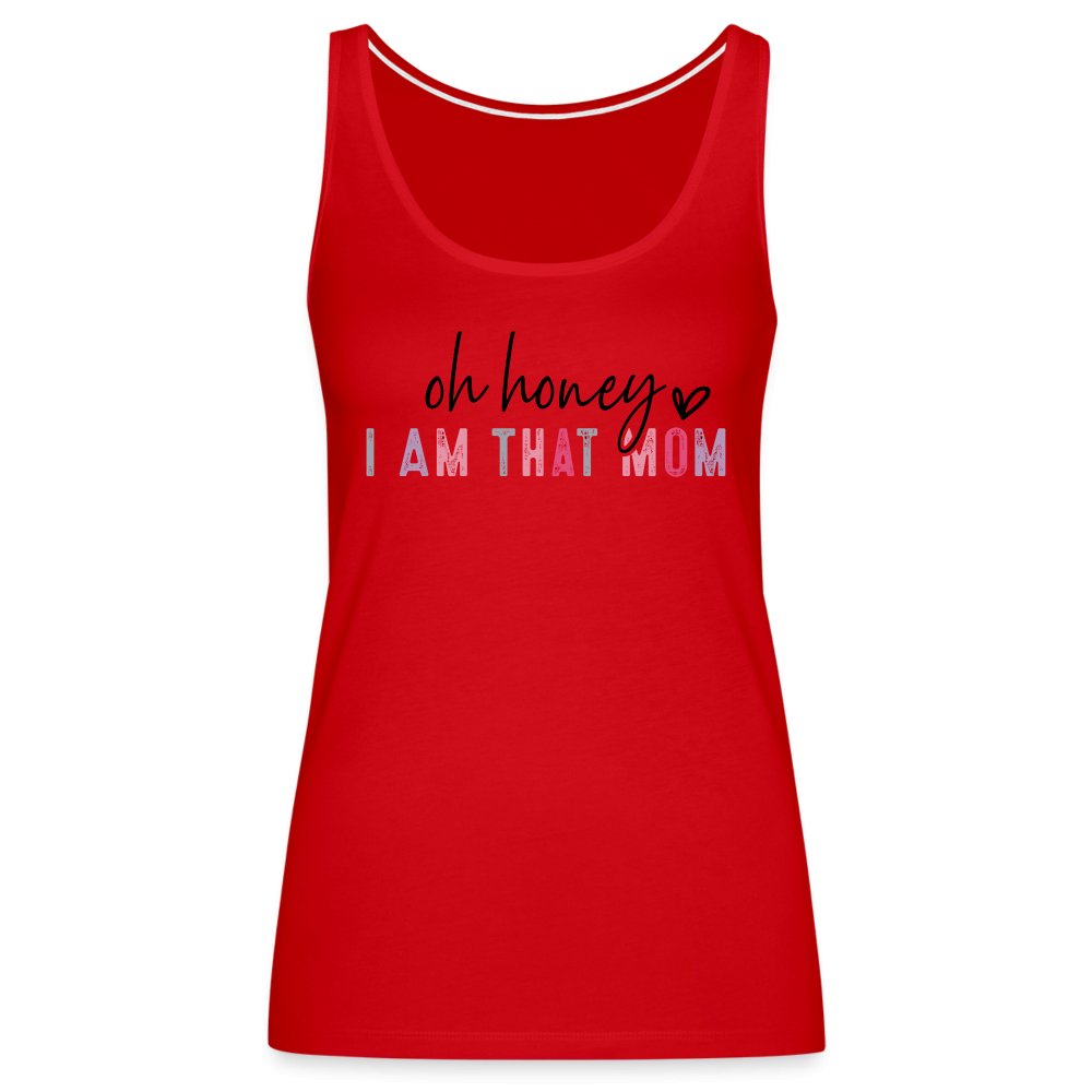 Oh Honey I am that Mom Women’s Premium Tank Top - red