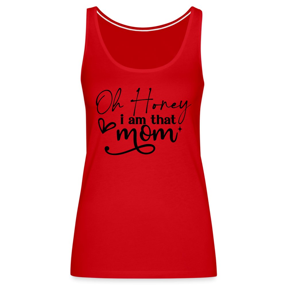 Oh Honey I am that Mom Women’s Premium Tank Top - red