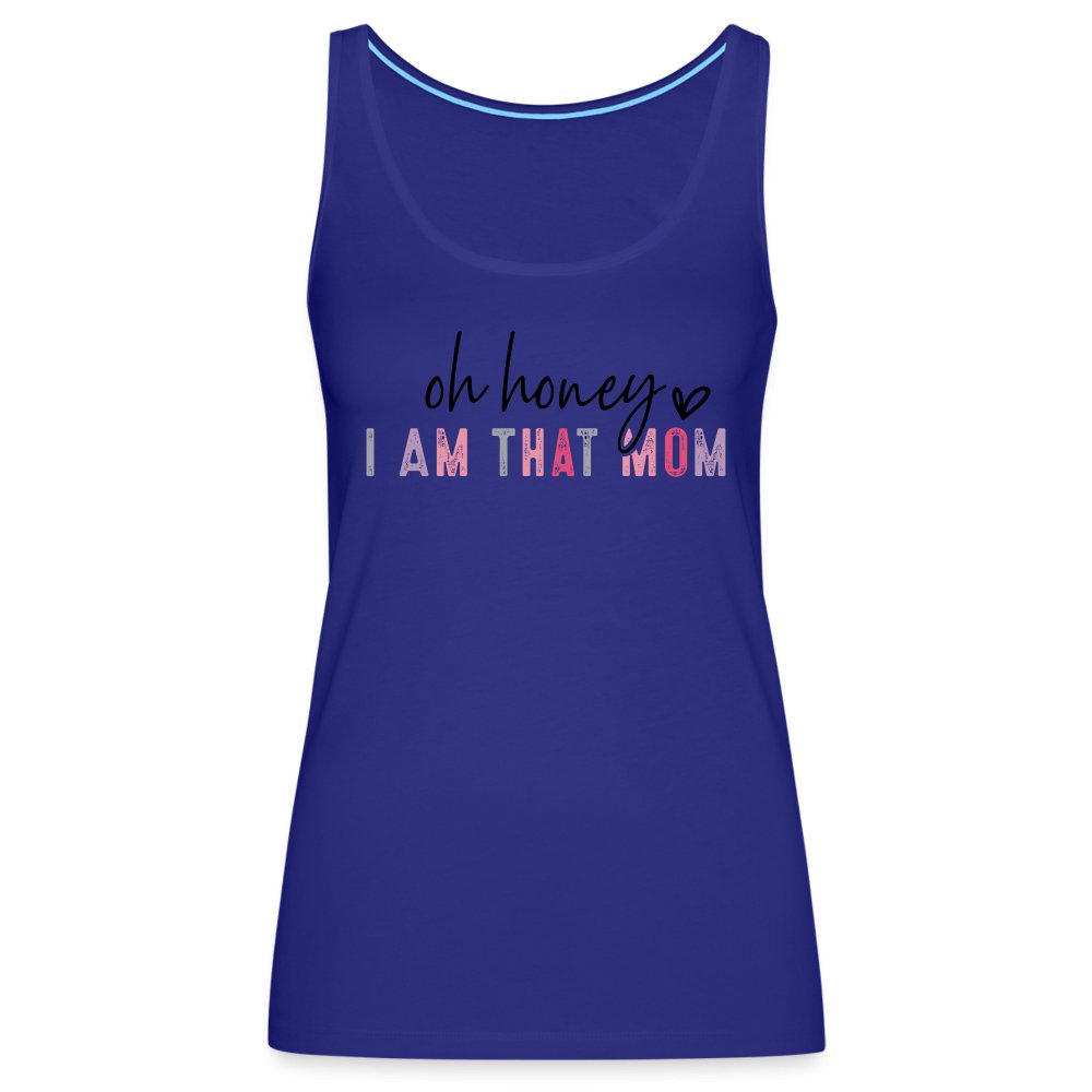 Oh Honey I am that Mom Women’s Premium Tank Top - royal blue