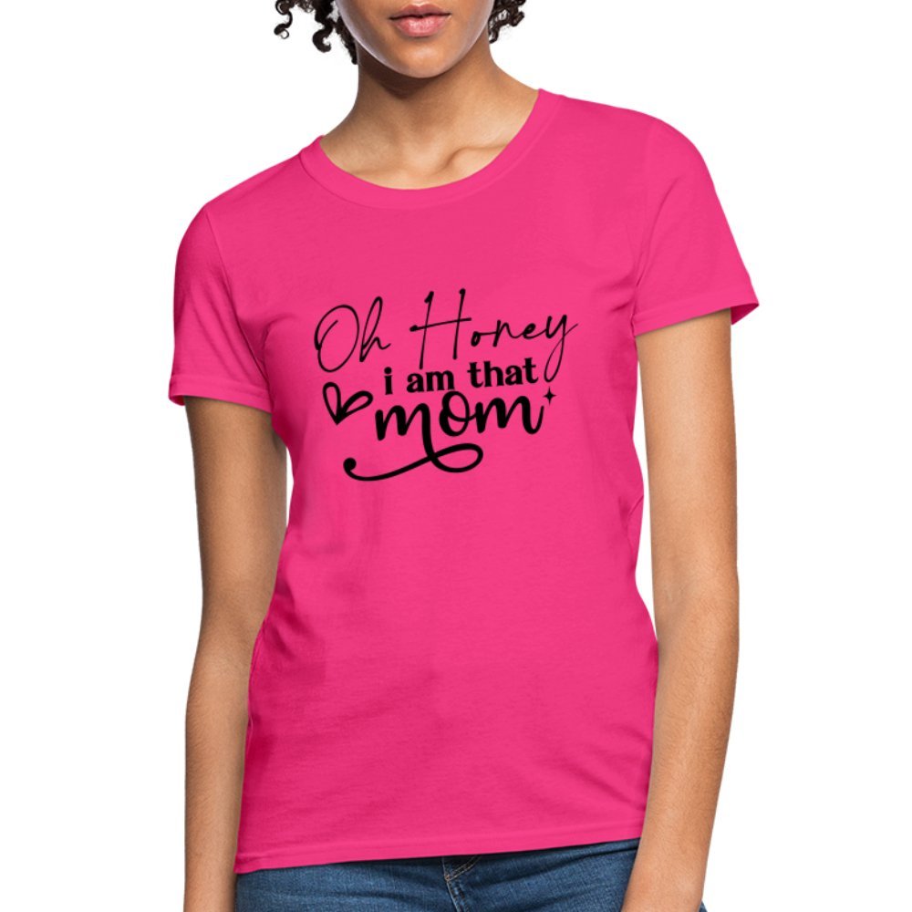 Oh Honey I am that Mom Women's T-Shirt - fuchsia