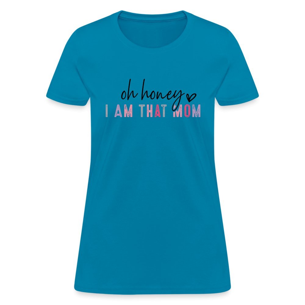 Oh Honey I am that Mom Women's T-Shirt - pink