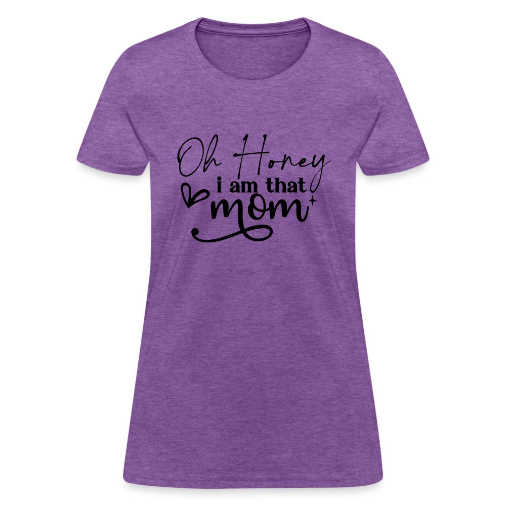 Oh Honey I am that Mom Women's T-Shirt - purple heather