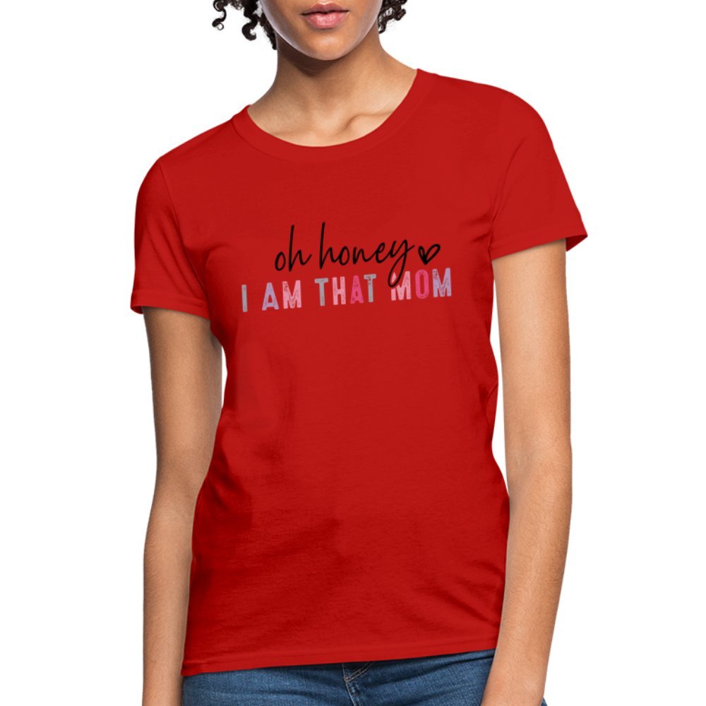 Oh Honey I am that Mom Women's T-Shirt - red