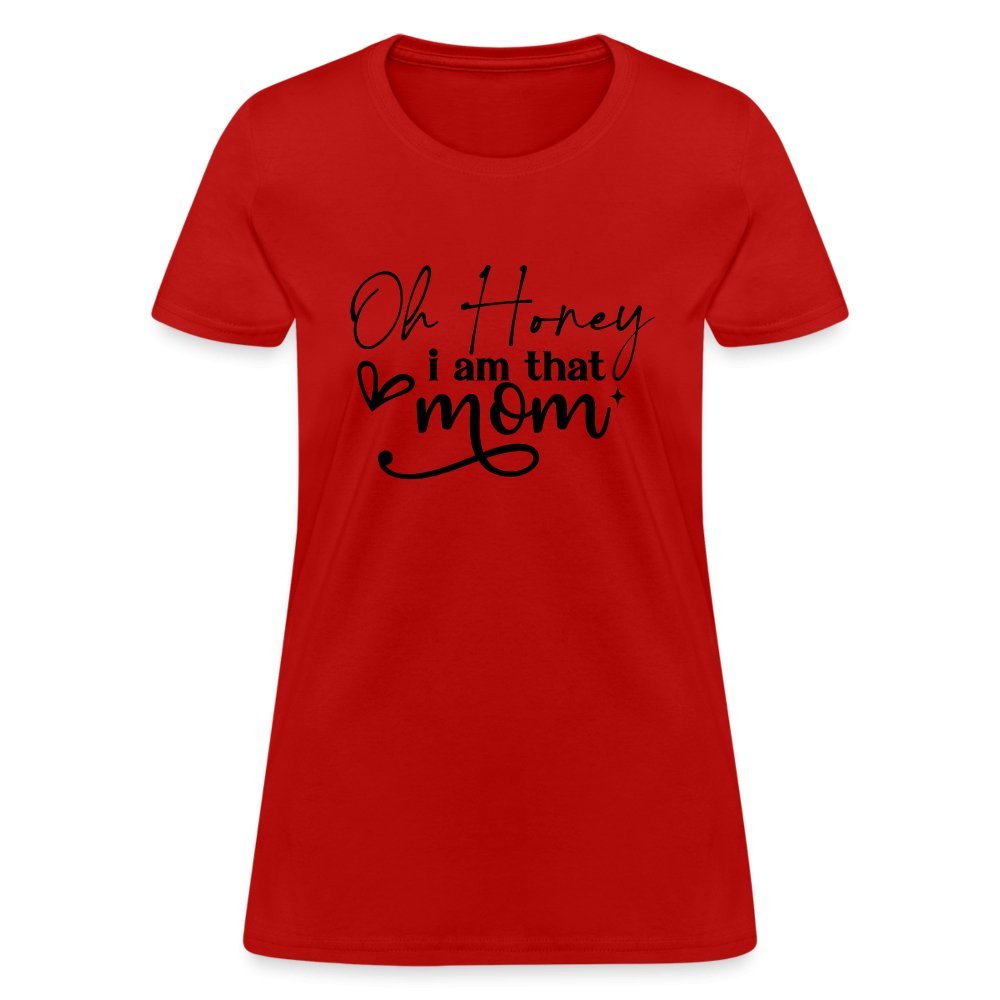 Oh Honey I am that Mom Women's T-Shirt - red