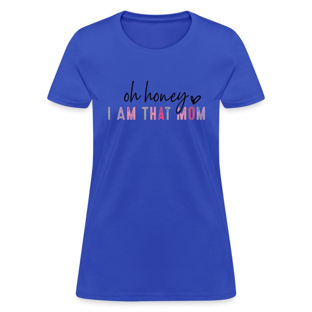 Oh Honey I am that Mom Women's T-Shirt - white