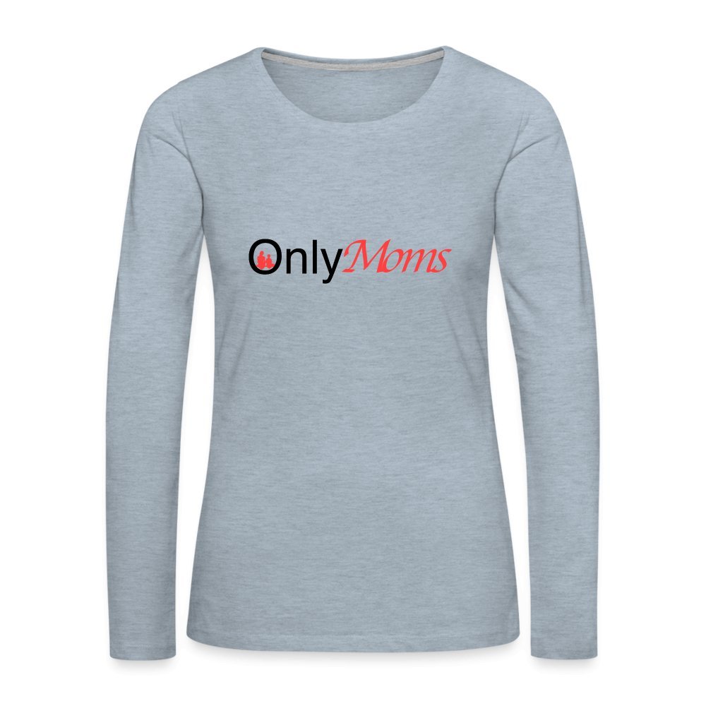 OnlyMoms - Premium Long Sleeve T-Shirt - heather ice blue