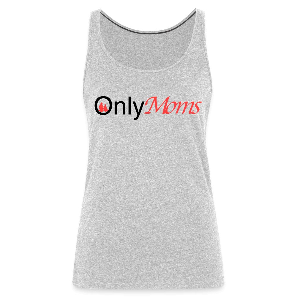 OnlyMoms - Premium Tank Top - heather gray