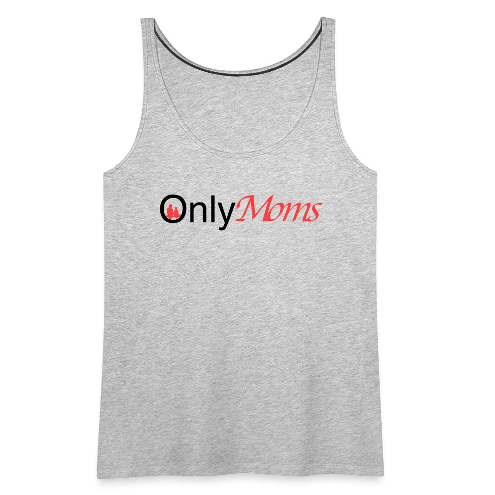 OnlyMoms - Premium Tank Top - heather gray