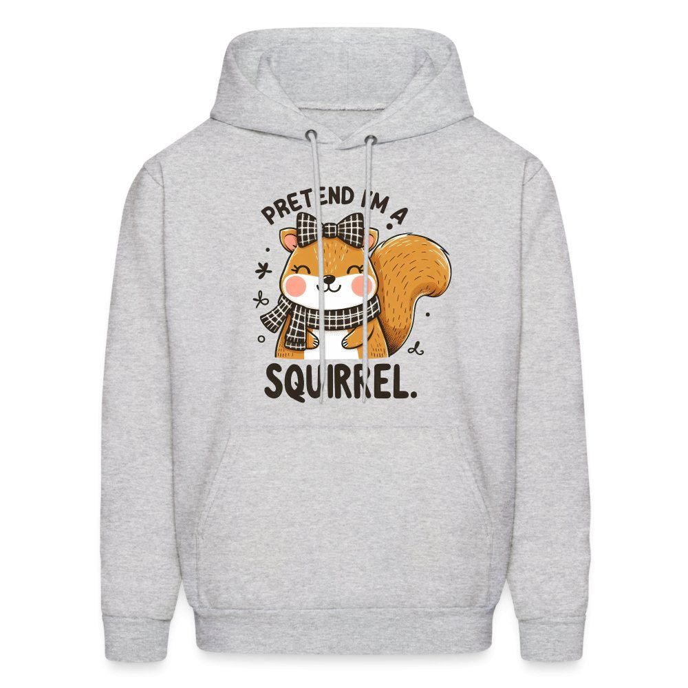 Pretend I'm a Squirrel Hoodie - ash