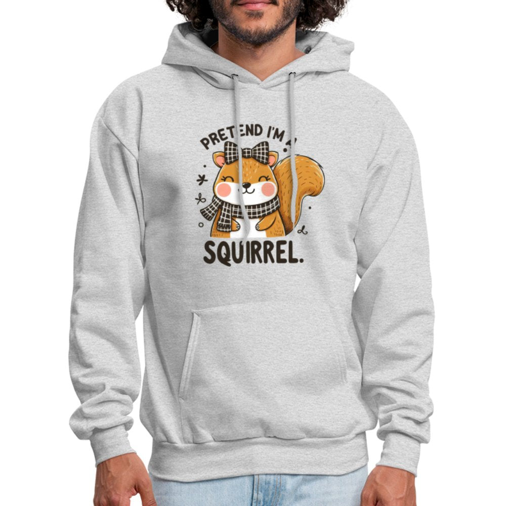 Pretend I'm a Squirrel Hoodie - ash