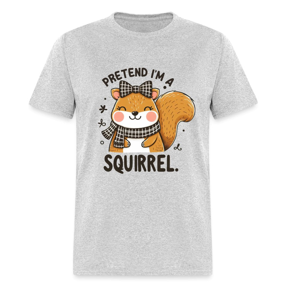 Pretend I'm a Squirrel T-Shirt - heather gray