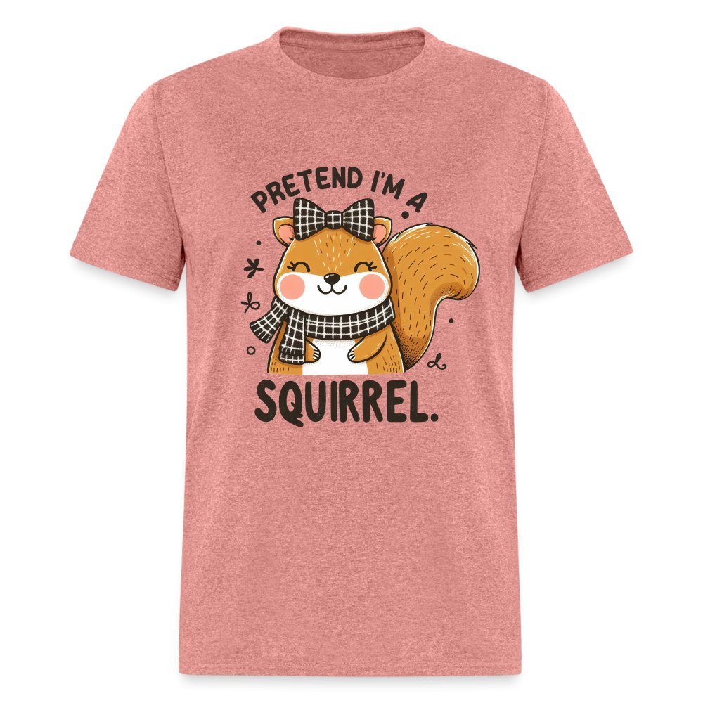 Pretend I'm a Squirrel T-Shirt - heather mauve