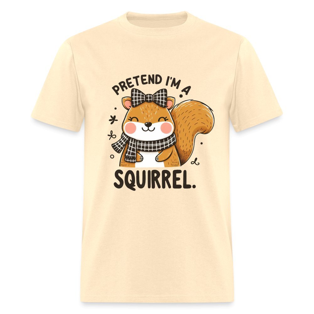 Pretend I'm a Squirrel T-Shirt - natural