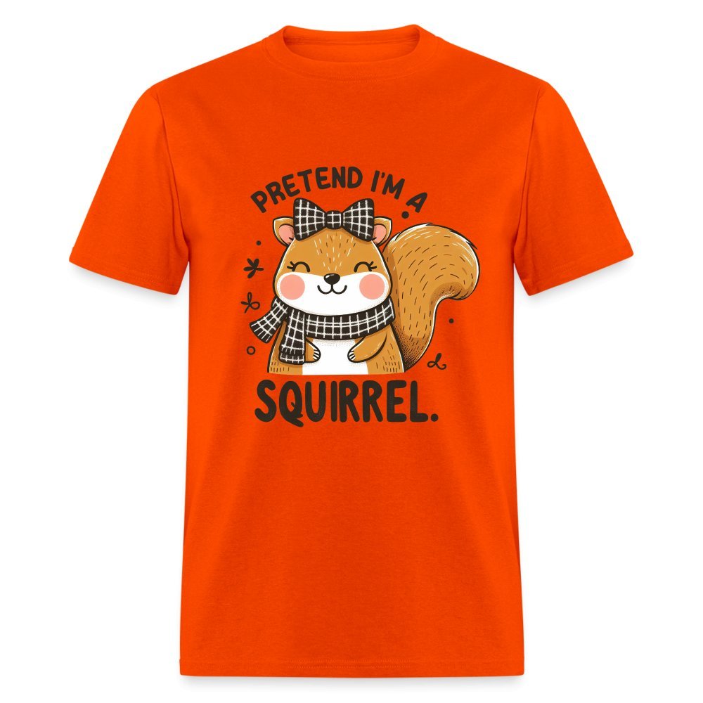 Pretend I'm a Squirrel T-Shirt - orange