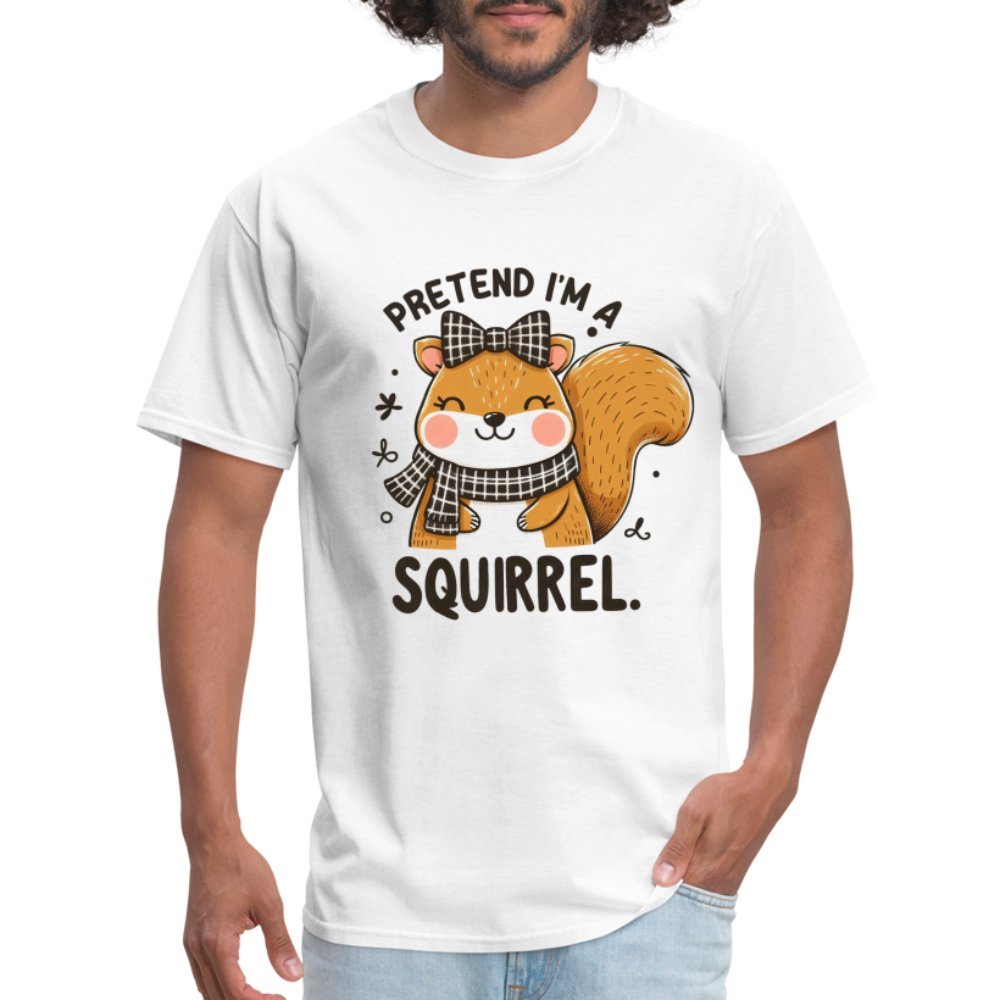 Pretend I'm a Squirrel T-Shirt - white