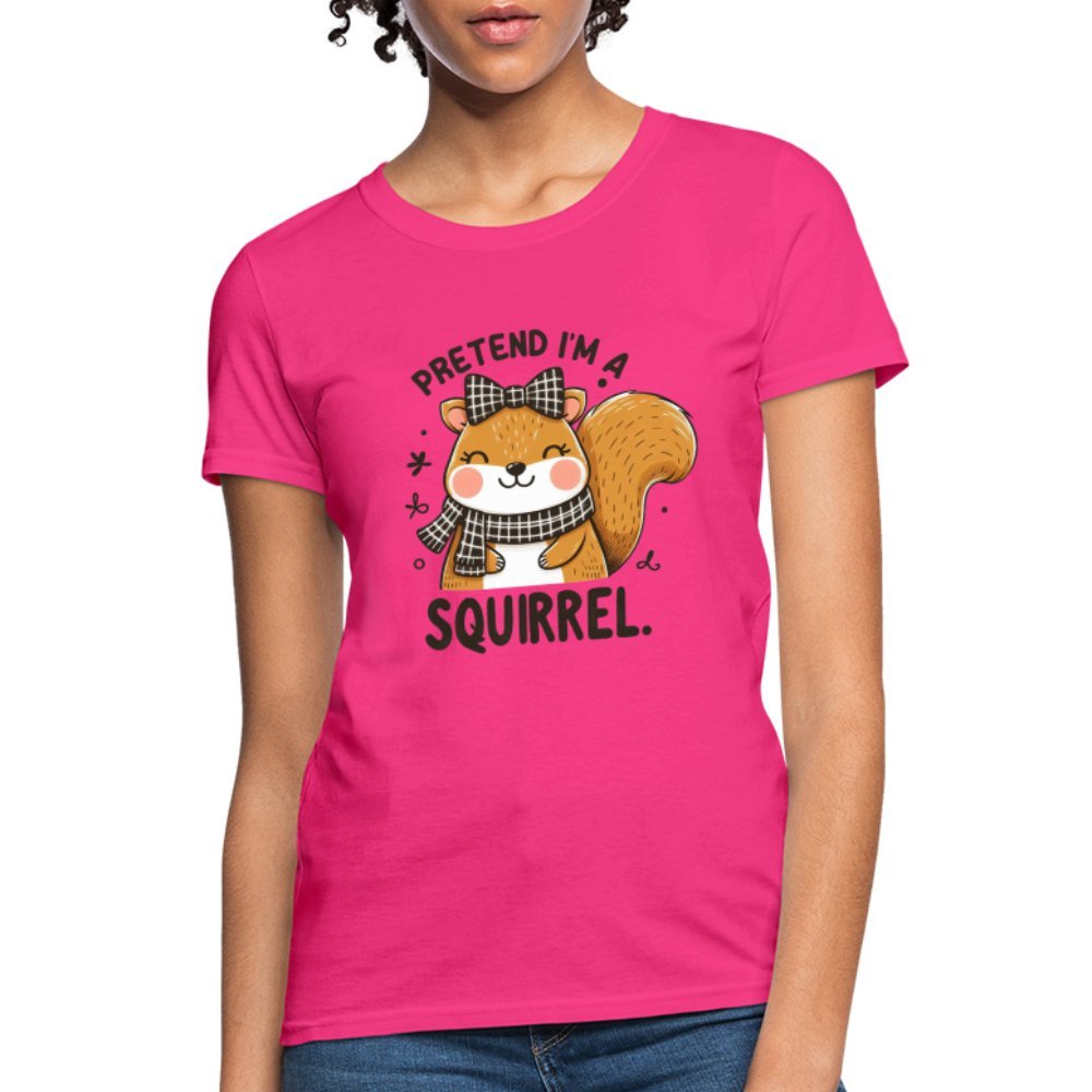 Pretend I'm a Squirrel Women's Contoured T-Shirt - fuchsia