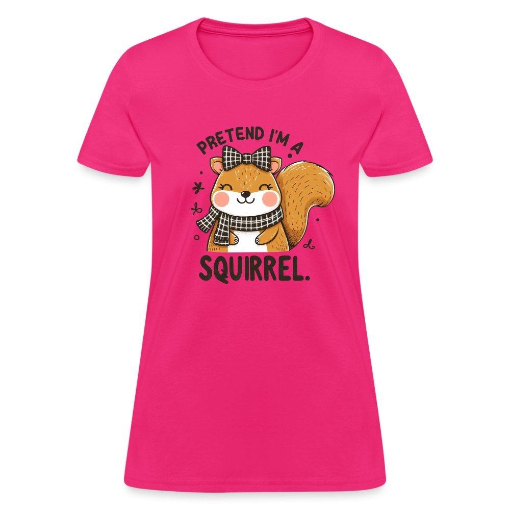 Pretend I'm a Squirrel Women's Contoured T-Shirt - fuchsia