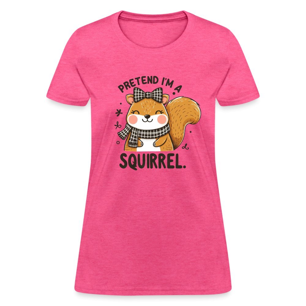 Pretend I'm a Squirrel Women's Contoured T-Shirt - heather pink