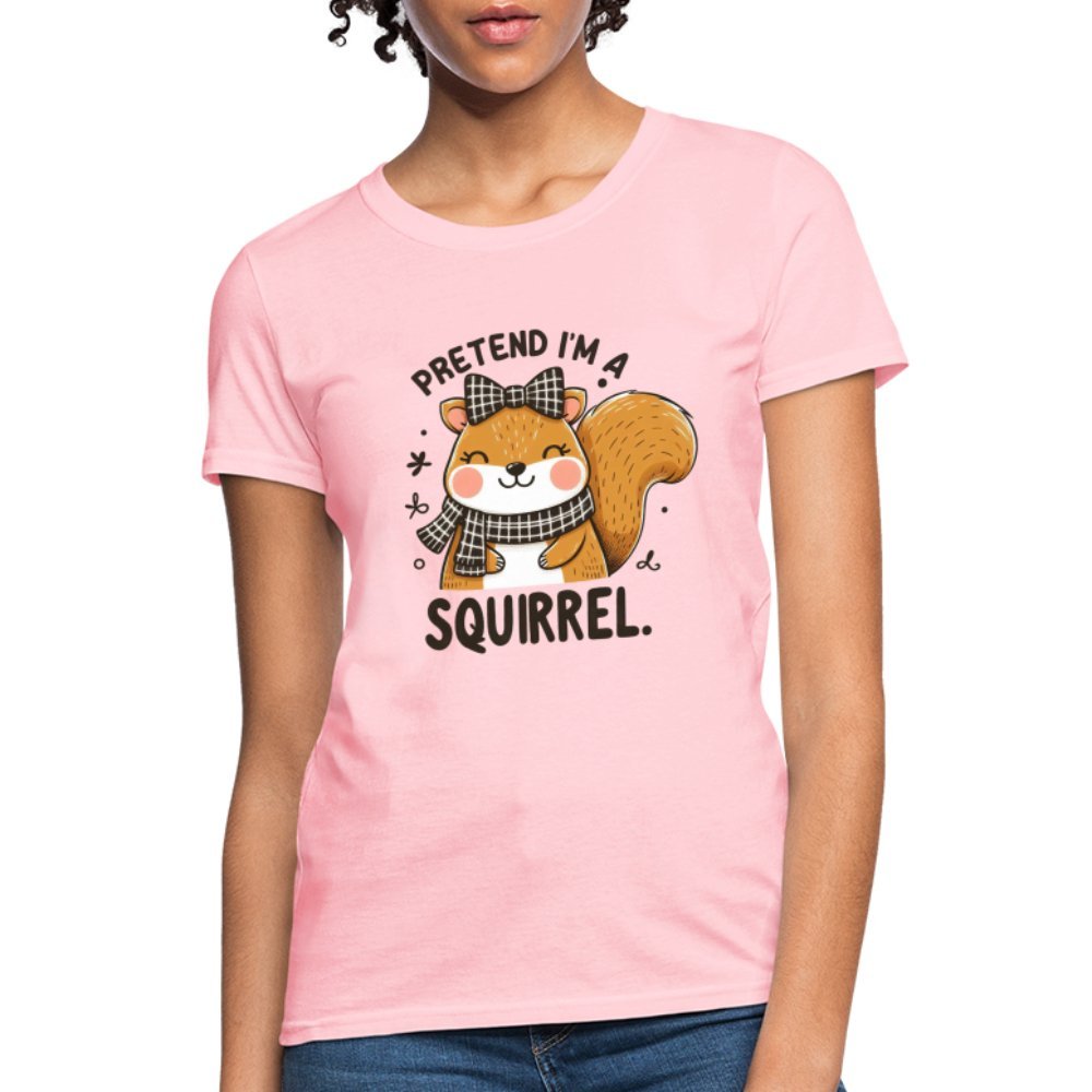 Pretend I'm a Squirrel Women's Contoured T-Shirt - pink