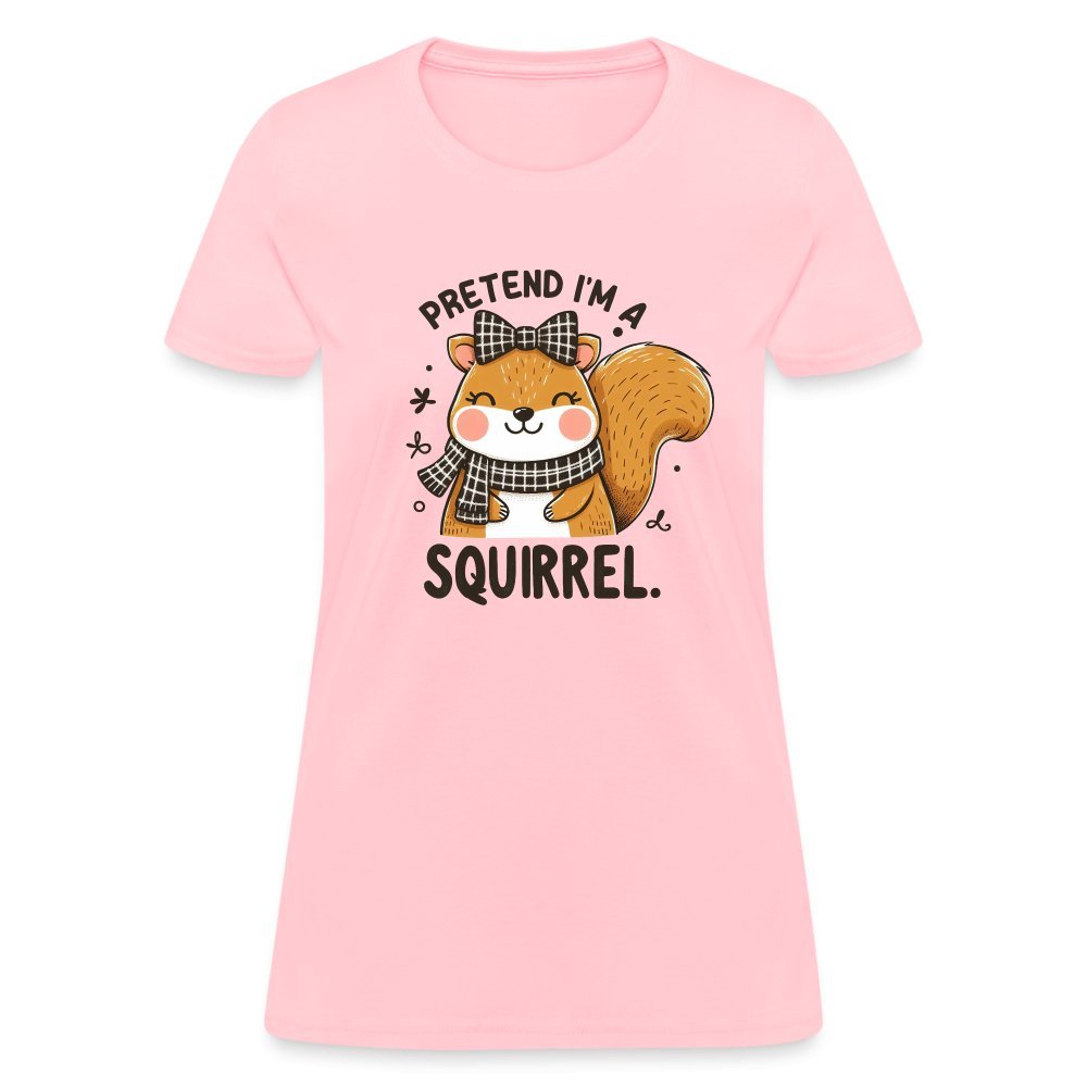 Pretend I'm a Squirrel Women's Contoured T-Shirt - pink