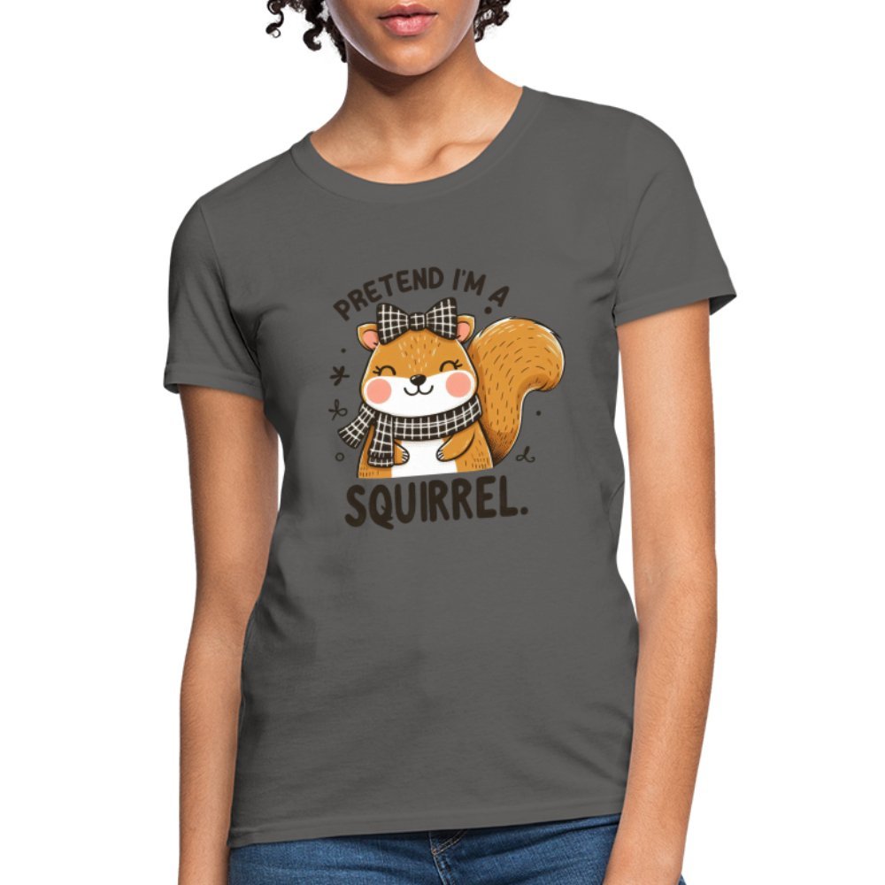 Pretend I'm a Squirrel Women's Contoured T-Shirt - white