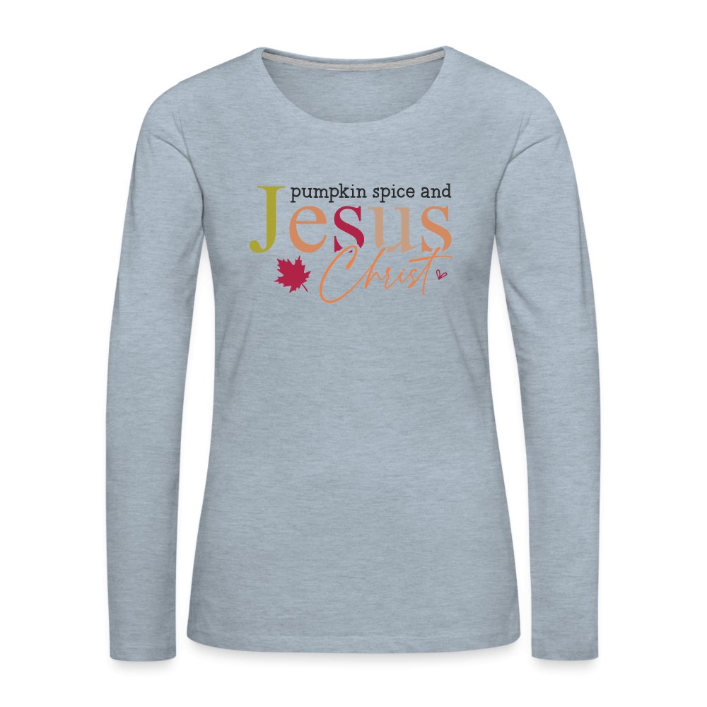 Pumpkin Spice and Jesus Christ Women's Premium Long Sleeve T-Shirt - heather ice blue