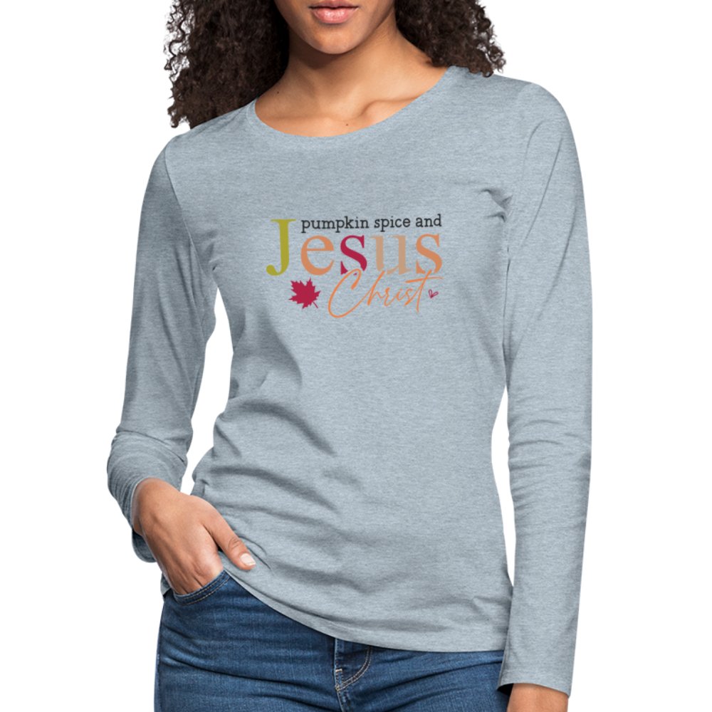 Pumpkin Spice and Jesus Christ Women's Premium Long Sleeve T-Shirt - heather ice blue