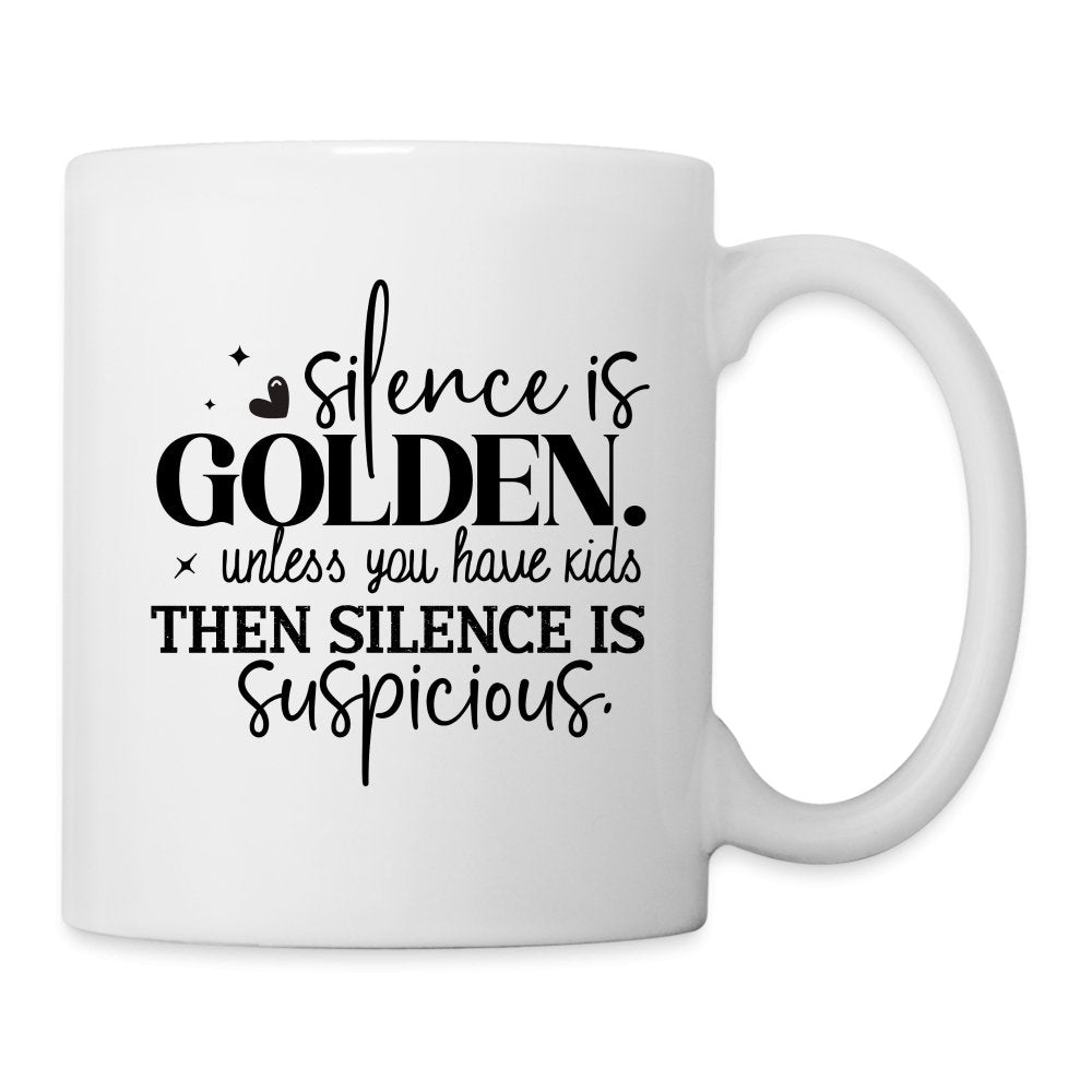 Silence is Golden Unless You Have Kids Coffee Mug - One Size