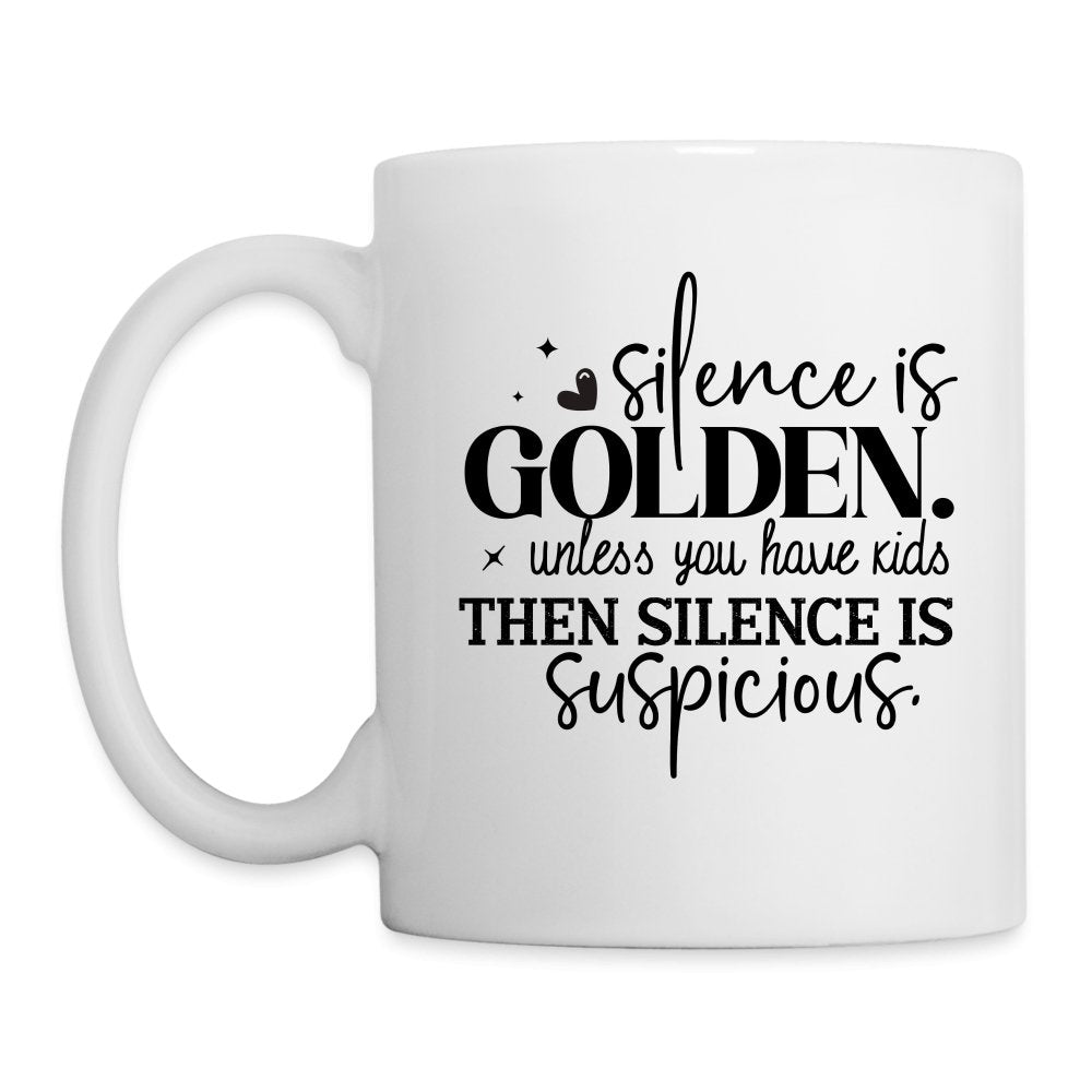 Silence is Golden Unless You Have Kids Coffee Mug - One Size