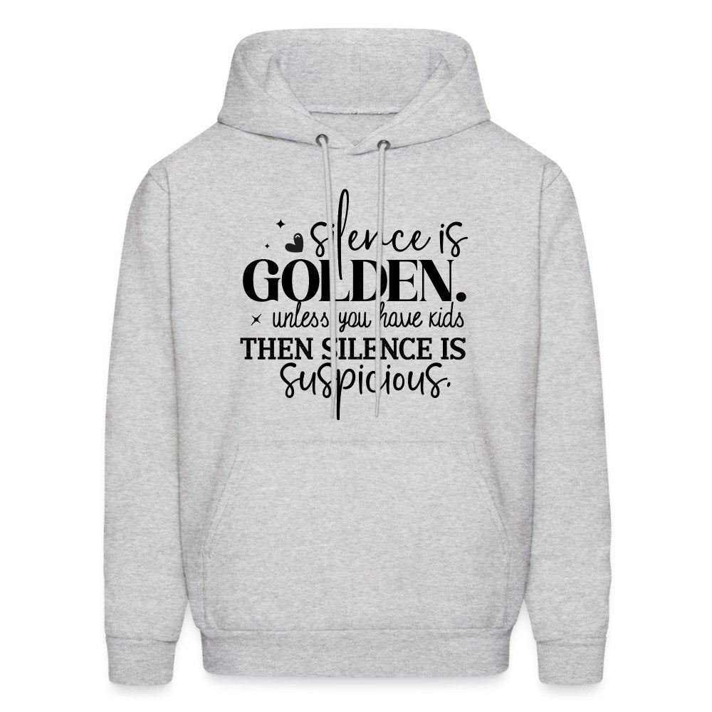 Silence is Golden Unless You Have Kids Hoodie - ash