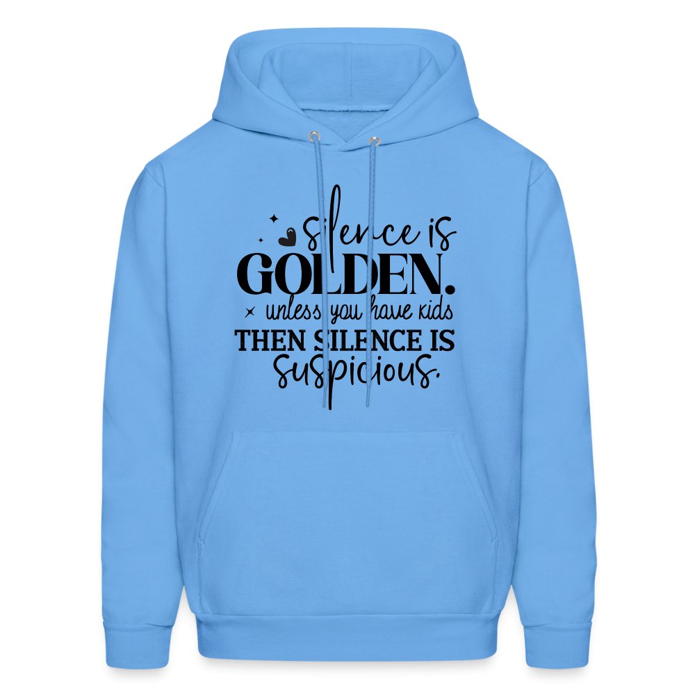 Silence is Golden Unless You Have Kids Hoodie - carolina blue