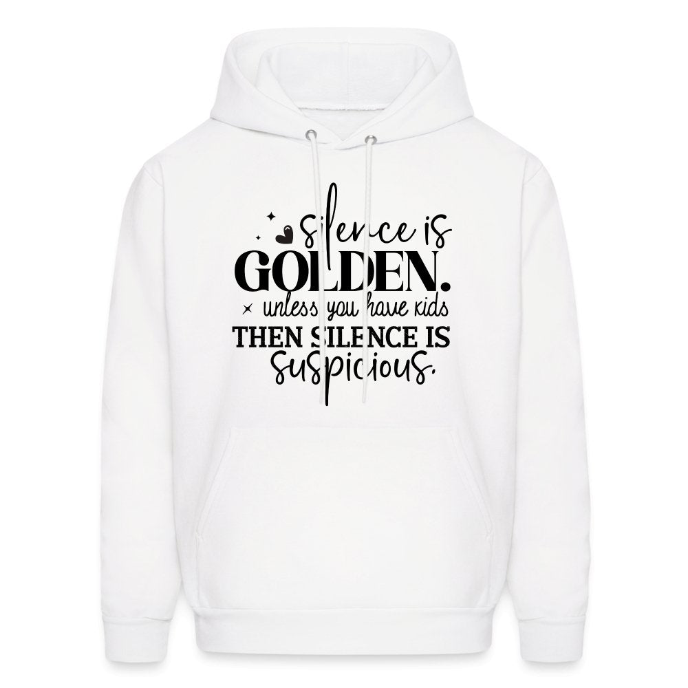 Silence is Golden Unless You Have Kids Hoodie - white