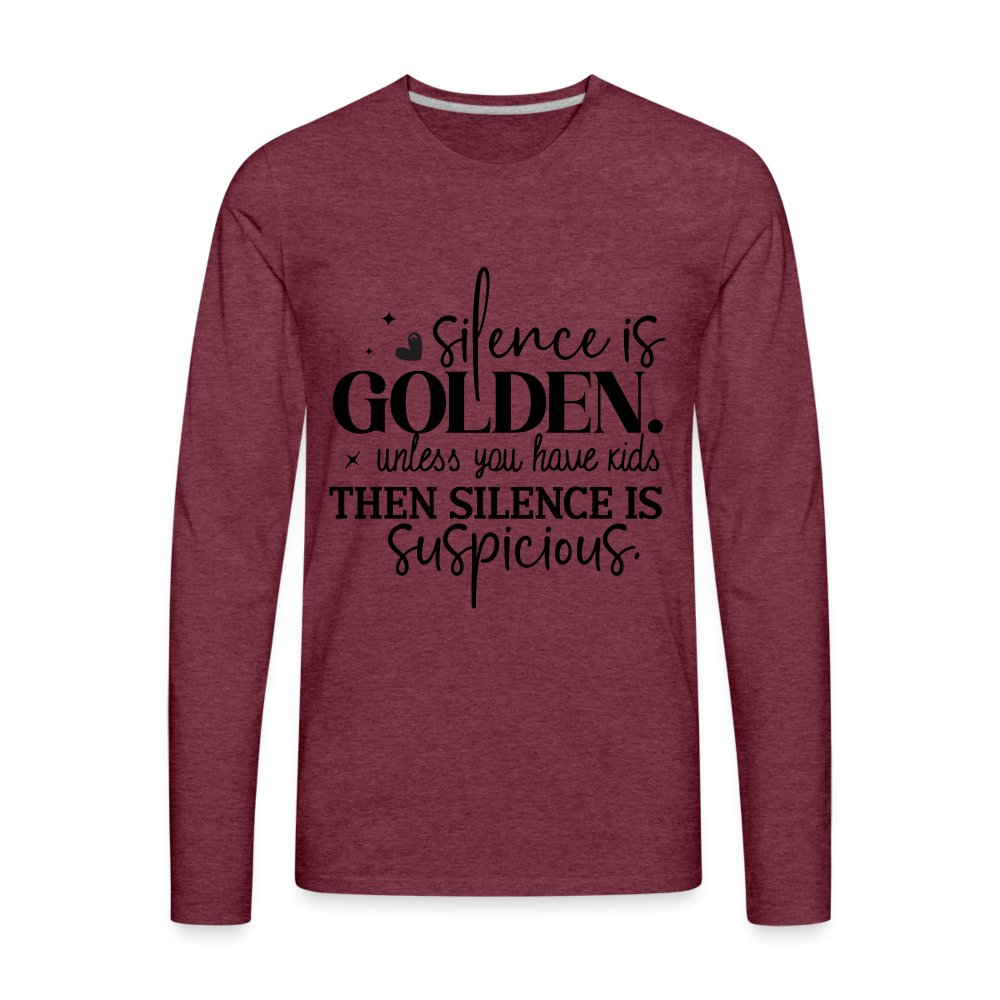 Silence is Golden Unless You Have Kids Men's Premium Long Sleeve T-Shirt - heather burgundy