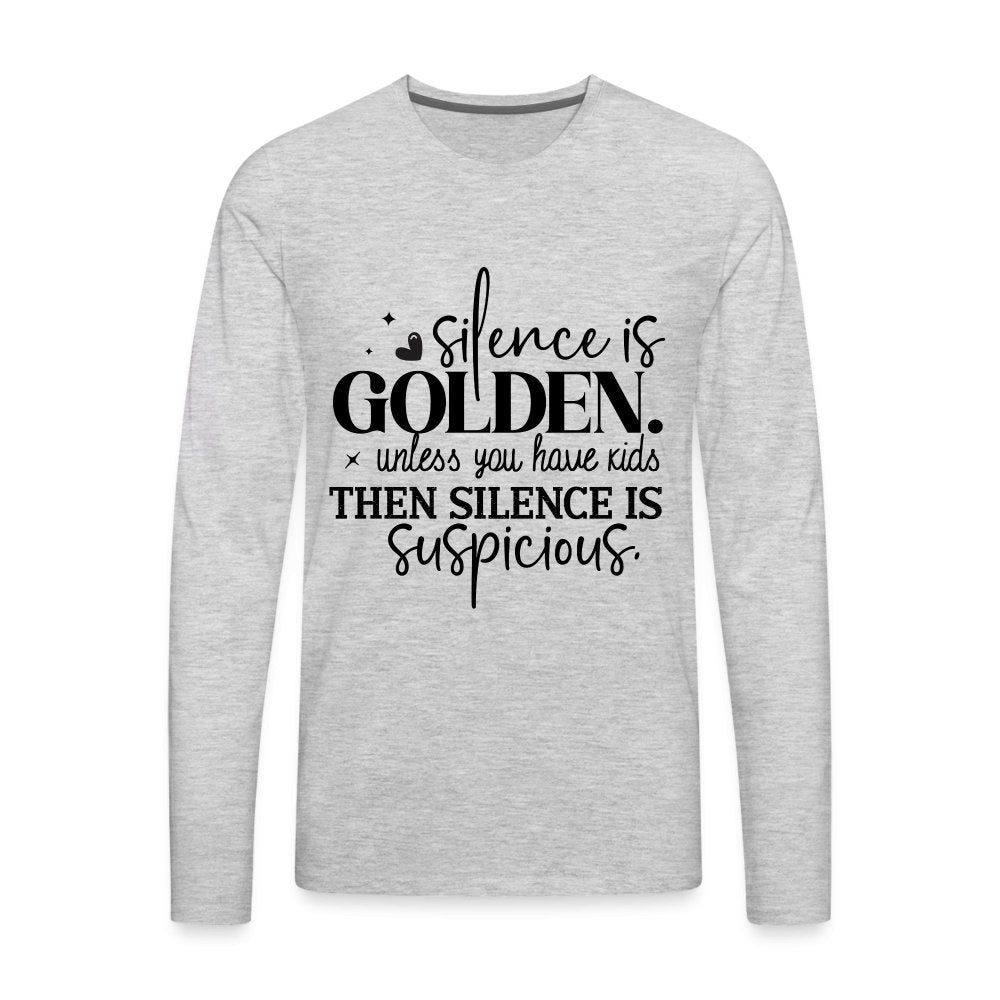 Silence is Golden Unless You Have Kids Men's Premium Long Sleeve T-Shirt - heather gray