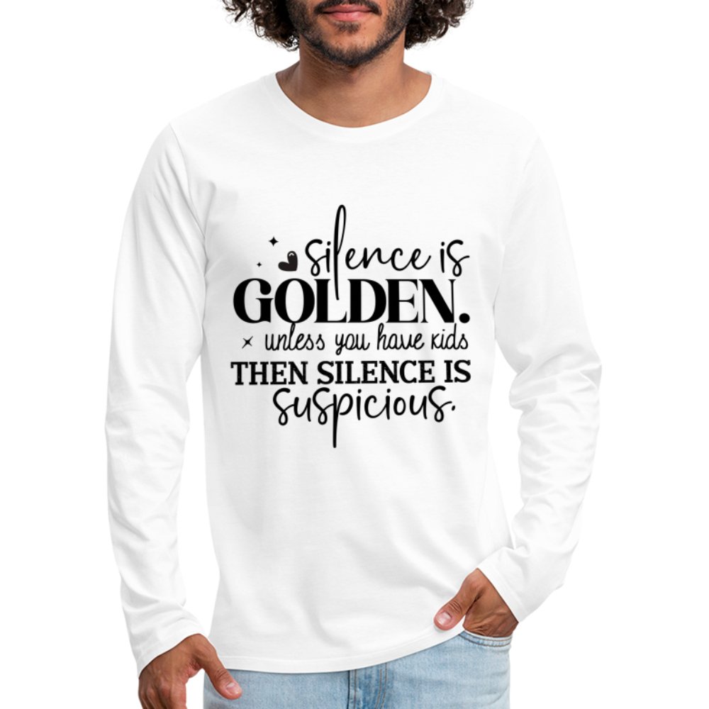 Silence is Golden Unless You Have Kids Men's Premium Long Sleeve T-Shirt - white