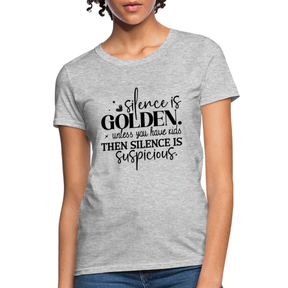 Silence is Golden Unless You Have Kids Women's Contoured T-Shirt - heather gray