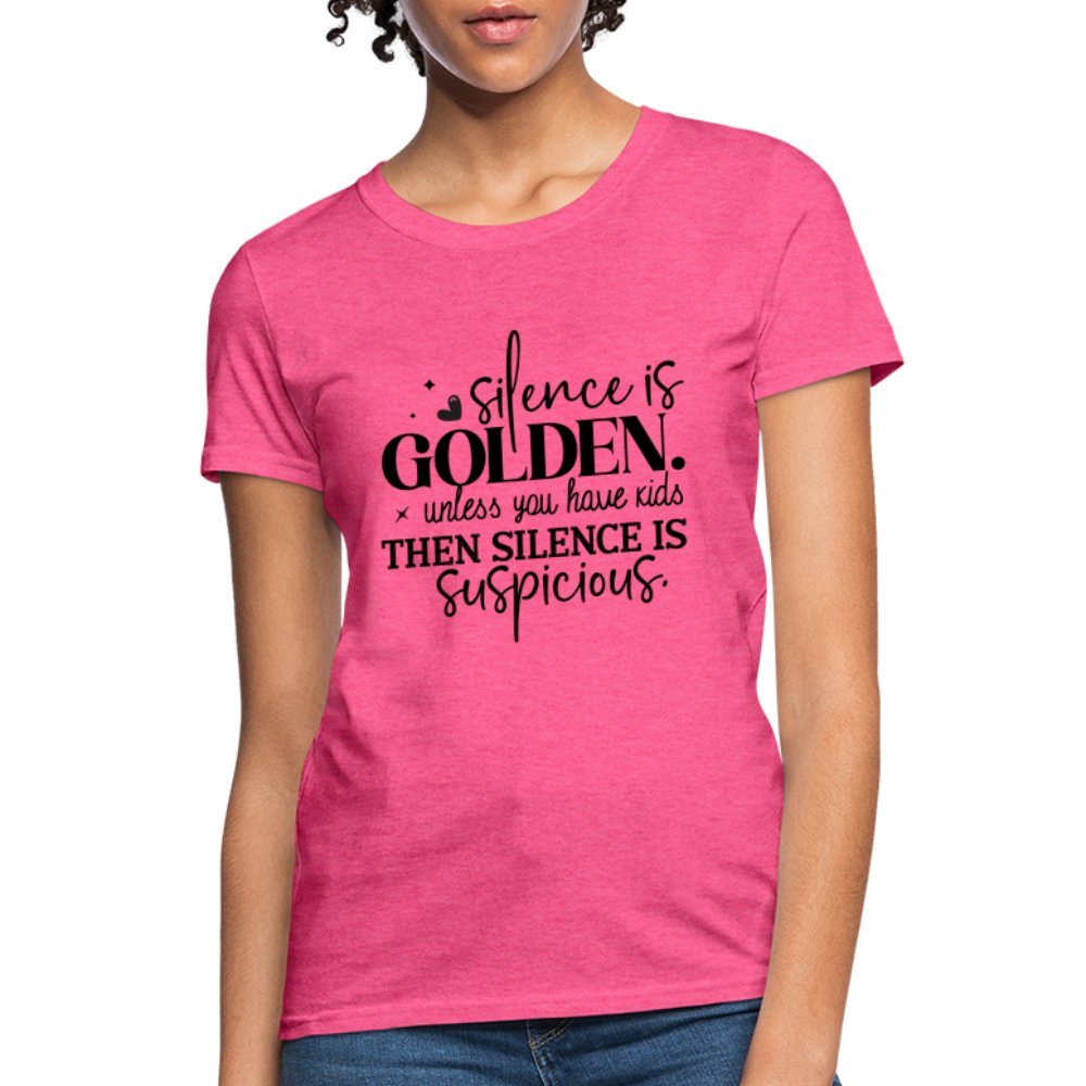 Silence is Golden Unless You Have Kids Women's Contoured T-Shirt - heather pink