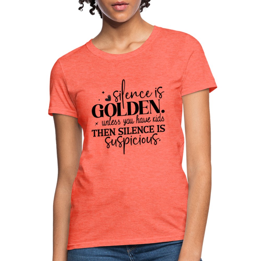 Silence is Golden Unless You Have Kids Women's Contoured T-Shirt - pink