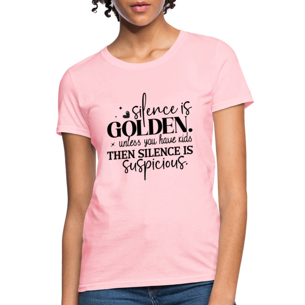 Silence is Golden Unless You Have Kids Women's Contoured T-Shirt - pink