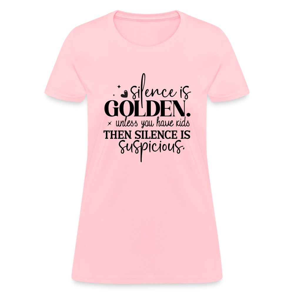 Silence is Golden Unless You Have Kids Women's Contoured T-Shirt - pink