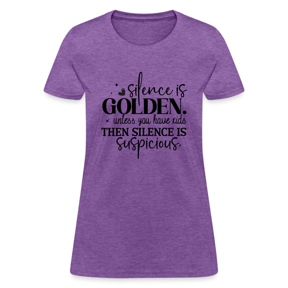 Silence is Golden Unless You Have Kids Women's Contoured T-Shirt - purple heather