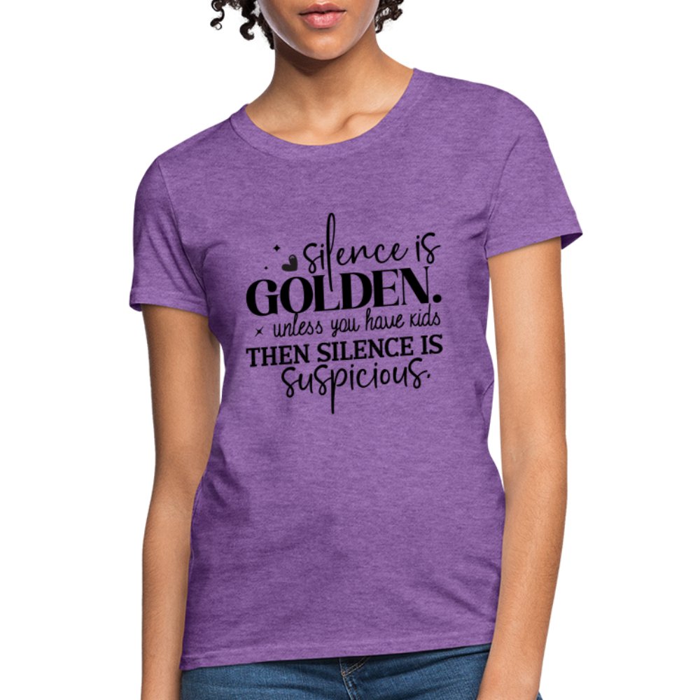 Silence is Golden Unless You Have Kids Women's Contoured T-Shirt - purple heather